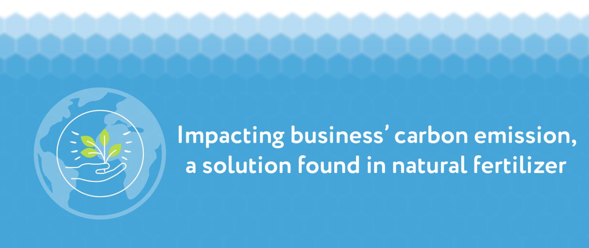 Impacting business’ carbon emissions, a solution found in natural fertilizer